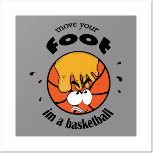 move your foot im a basketball Gift Idea for Basketball Fans and Player Cool man and Women Posters and Art